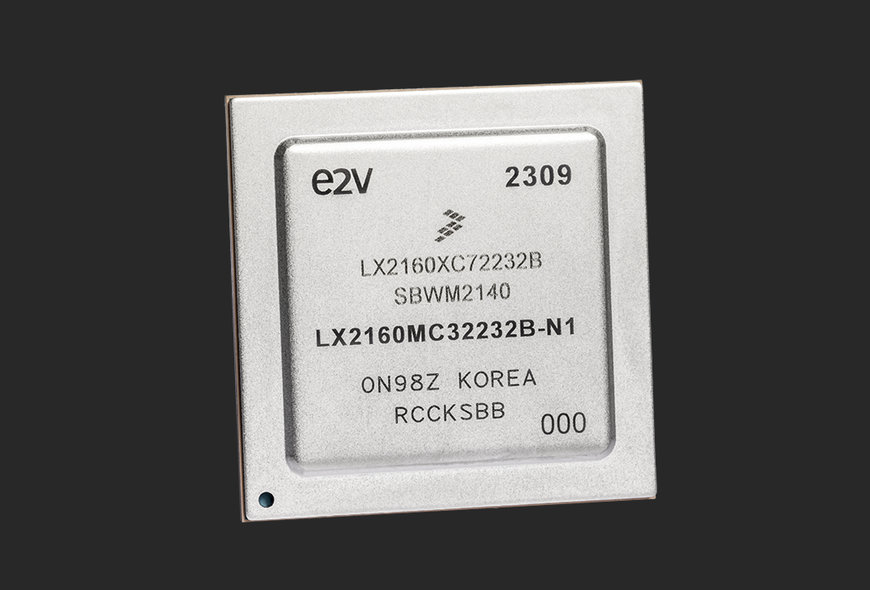 Teledyne e2v Releases Upscreened Arm based LX2160 Processor for Hi-Rel Aerospace and Defense Applications